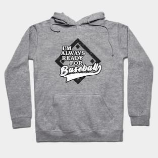 I'm Always Ready For Baseball Hoodie